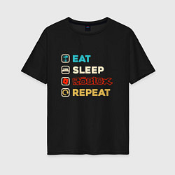 Женская футболка оверсайз Eat sleep roblox repeat art