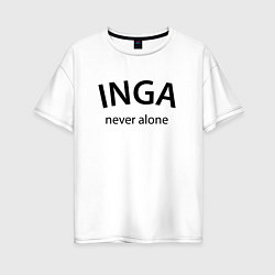 Женская футболка оверсайз Inga never alone - motto