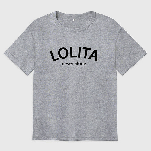 Женская футболка оверсайз Lolita never alone - motto / Меланж – фото 1