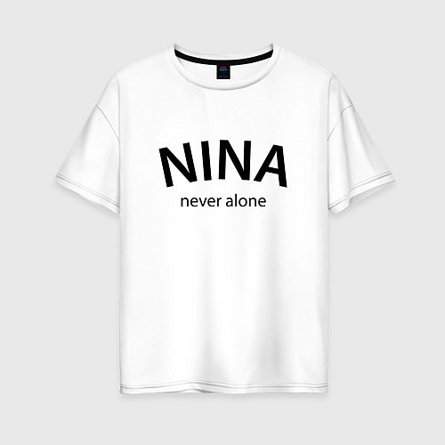 Женская футболка оверсайз Nina never alone - motto / Белый – фото 1