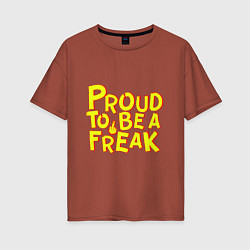 Футболка оверсайз женская Proud to be a freak, цвет: кирпичный