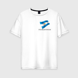 Футболка оверсайз женская Im Argentinian - motto, цвет: белый