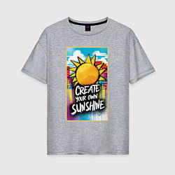 Футболка оверсайз женская Create your own sunshine, цвет: меланж