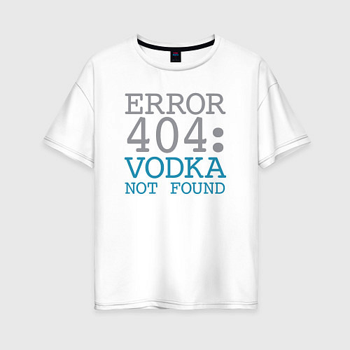 Женская футболка оверсайз Водка не найдена / Белый – фото 1