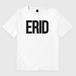 Футболка оверсайз женская Токен для рекламы - ERID, цвет: белый