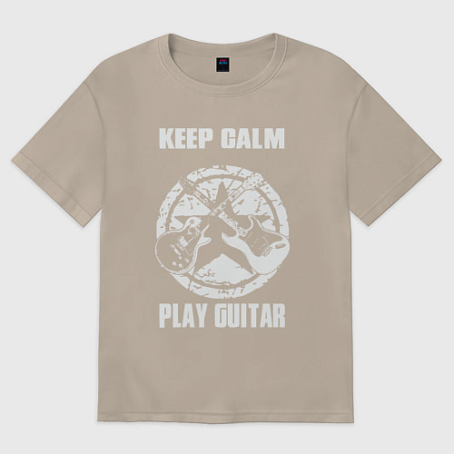 Женская футболка оверсайз Сохраняй спокойствие и играй на гитаре / Миндальный – фото 1
