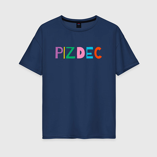Женская футболка оверсайз Пиздец на латинице - pizdec / Тёмно-синий – фото 1