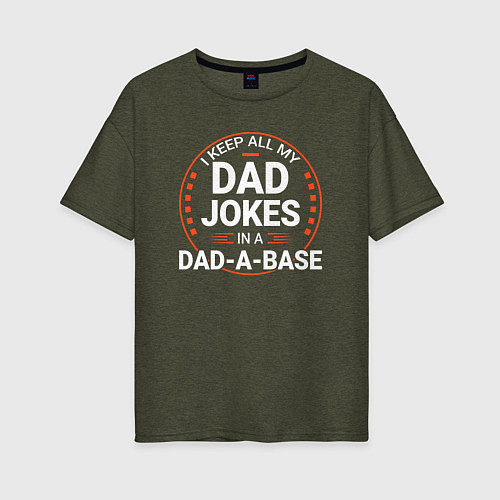 Женская футболка оверсайз I keep all my dad jokes in a dad a base / Меланж-хаки – фото 1