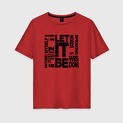 Футболка оверсайз женская Let It Be, цвет: красный