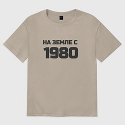 Женская футболка оверсайз Надпись: на земле с 1980