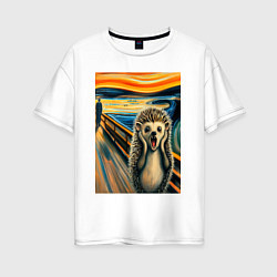 Футболка оверсайз женская Ёжик кричит на картине Эдварда Мунка - мем искусст, цвет: белый