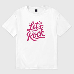 Футболка оверсайз женская Lets rock Зажигаем, цвет: белый