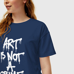 Футболка оверсайз женская Art is not a crime, цвет: тёмно-синий — фото 2