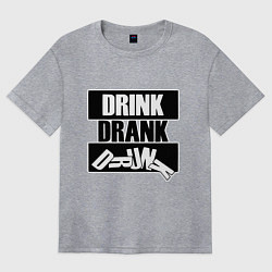 Футболка оверсайз женская Пить выпить пьяный, цвет: меланж