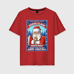 Женская футболка оверсайз Santa Claus north pole