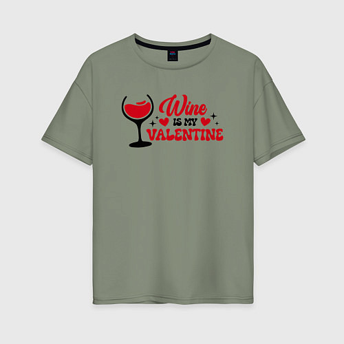 Женская футболка оверсайз Wine is my valentine / Авокадо – фото 1