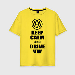 Женская футболка оверсайз Keep Calm & Drive VW