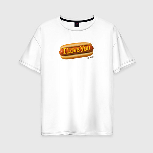 Женская футболка оверсайз I love you hot dog / Белый – фото 1