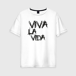Футболка оверсайз женская Viva La Vida, цвет: белый