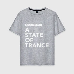Женская футболка оверсайз Together in A State of Trance