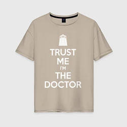 Женская футболка оверсайз Trust me Im the doctor