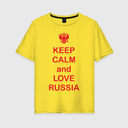 Женская футболка оверсайз Keep Calm & Love Russia