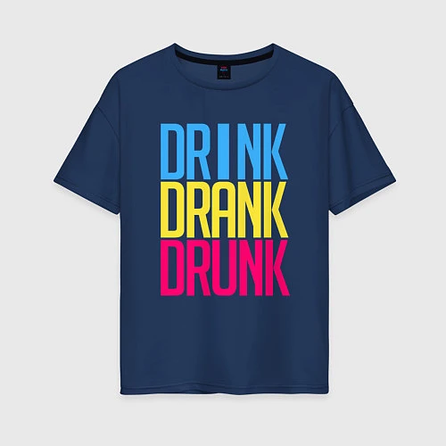 Женская футболка оверсайз Drink Drank Drunk / Тёмно-синий – фото 1