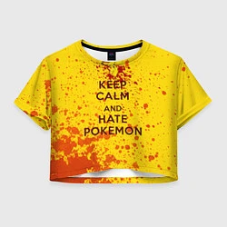 Женский топ Keep Calm & Hate Pokemons