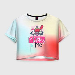 Футболка 3D укороченная женская Marry me, цвет: 3D-принт
