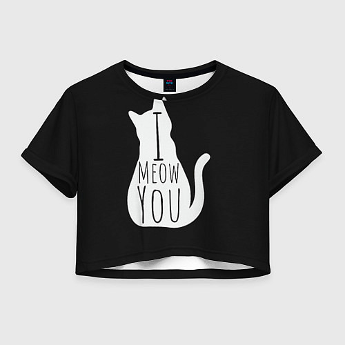 Женский топ I Meow You I love you / 3D-принт – фото 1