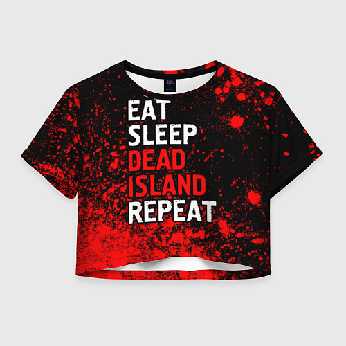 Женский топ Eat Sleep Dead Island Repeat Краска / 3D-принт – фото 1