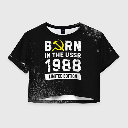 Женский топ Born In The USSR 1988 year Limited Edition / 3D-принт – фото 1