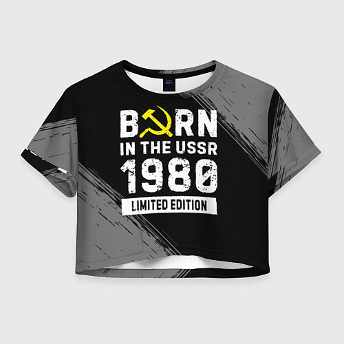 Женский топ Born In The USSR 1980 year Limited Edition / 3D-принт – фото 1