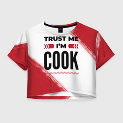 Футболка 3D укороченная женская Trust me Im cook white, цвет: 3D-принт