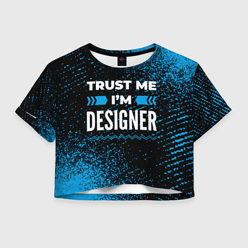 Женский топ Trust me Im designer dark / 3D-принт – фото 1