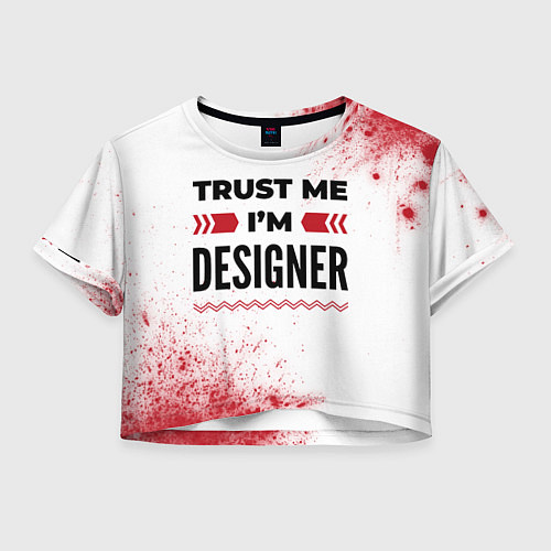 Женский топ Trust me Im designer white / 3D-принт – фото 1