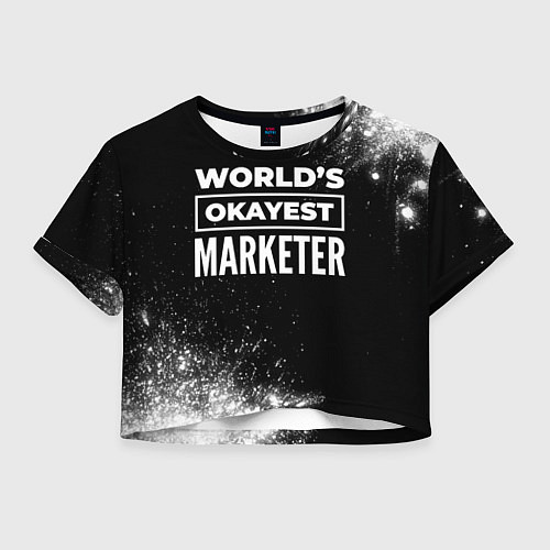 Женский топ Worlds okayest marketer - dark / 3D-принт – фото 1