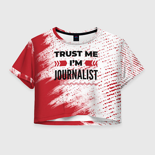 Женский топ Trust me Im journalist white / 3D-принт – фото 1