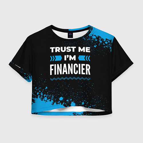 Женский топ Trust me Im financier dark / 3D-принт – фото 1