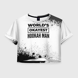 Женский топ Worlds okayest hookah man - white