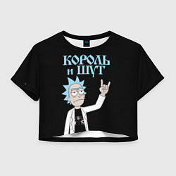 Женский топ Король и Шут и Рик Санчес из Рик и Морти