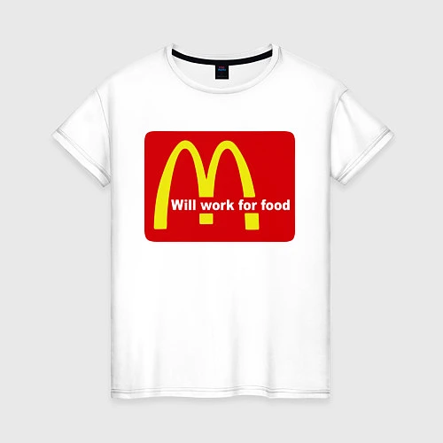 Женская футболка Will work for food / Белый – фото 1