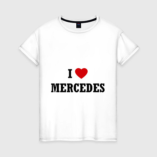 Женская футболка I love Mercedes / Белый – фото 1