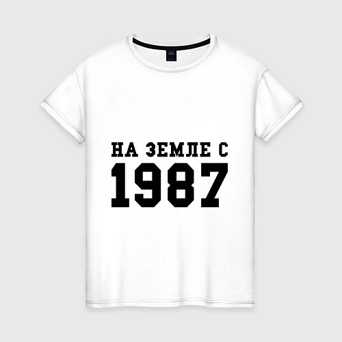 Женская футболка На Земле с 1987 / Белый – фото 1