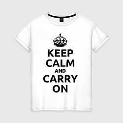 Футболка хлопковая женская Keep Calm & Carry On, цвет: белый