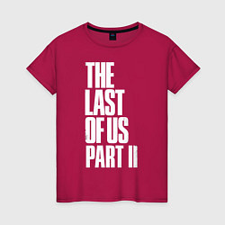 Футболка хлопковая женская The Last of Us: Part II, цвет: маджента