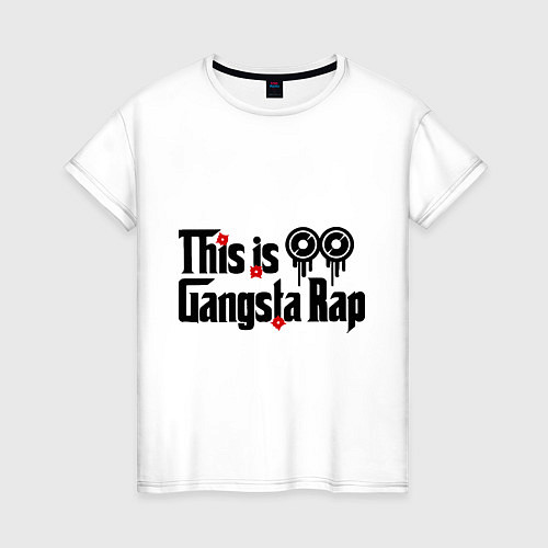 Женская футболка This is gangsta rap / Белый – фото 1