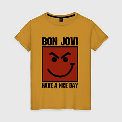 Женская футболка Bon Jovi: Have a nice day