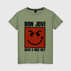 Женская футболка Bon Jovi: Have a nice day