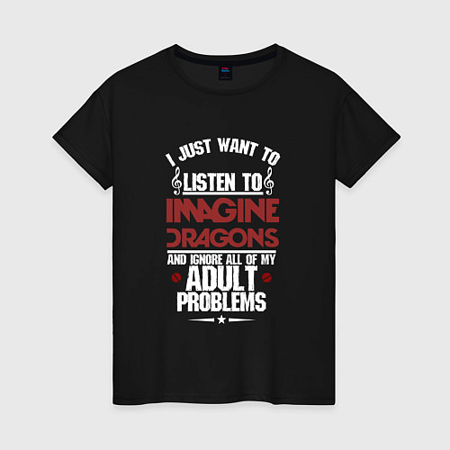 Женская футболка Я прост хочу слушать Imagine Dragons / Черный – фото 1
